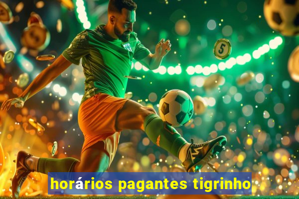 horários pagantes tigrinho