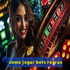 como jogar bets regras