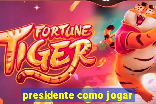 presidente como jogar