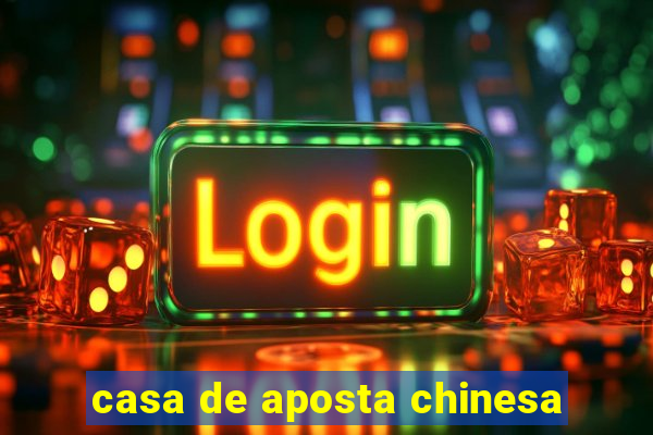 casa de aposta chinesa