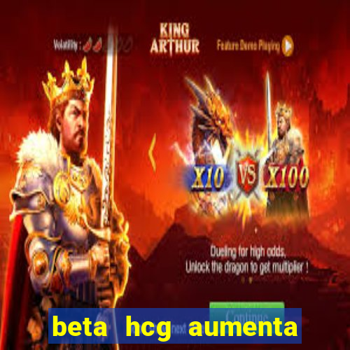 beta hcg aumenta quanto por dia