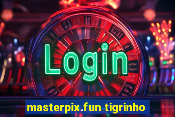 masterpix.fun tigrinho