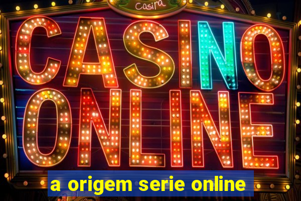 a origem serie online