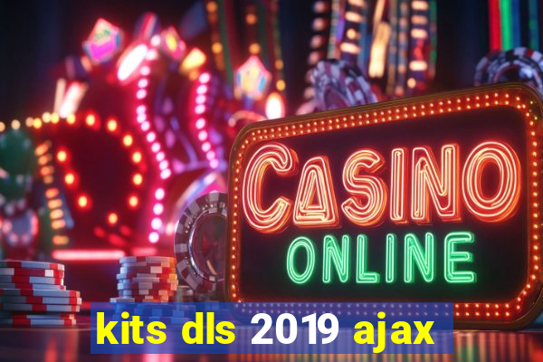 kits dls 2019 ajax