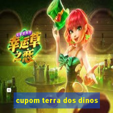 cupom terra dos dinos