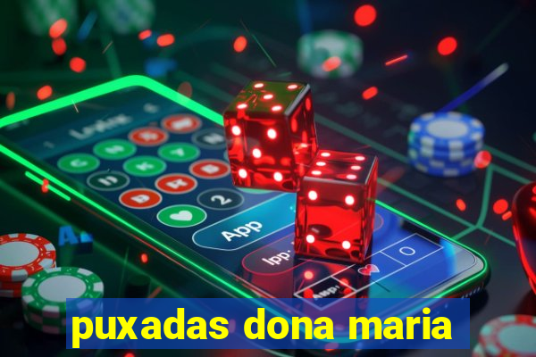 puxadas dona maria