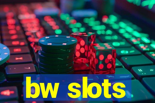 bw slots