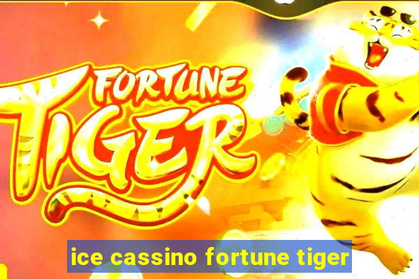 ice cassino fortune tiger