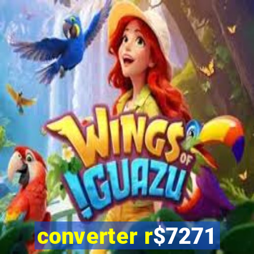 converter r$7271