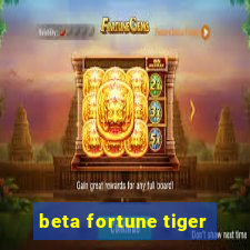 beta fortune tiger