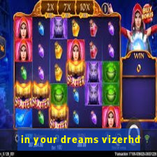 in your dreams vizerhd