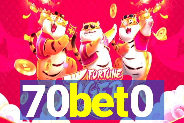 70bet0