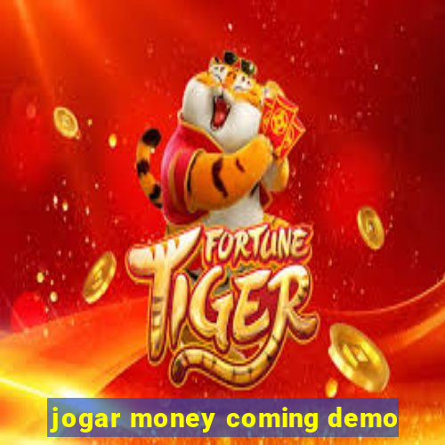 jogar money coming demo