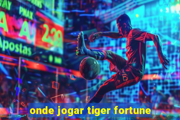 onde jogar tiger fortune