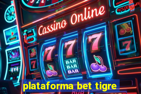 plataforma bet tigre