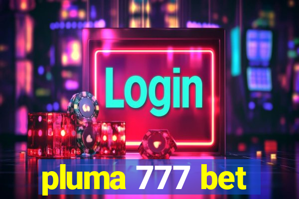 pluma 777 bet