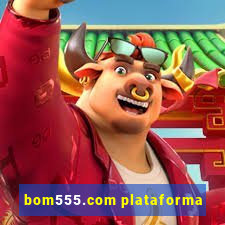 bom555.com plataforma