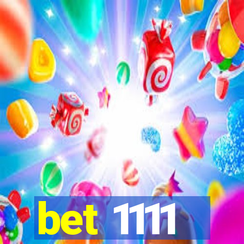 bet 1111