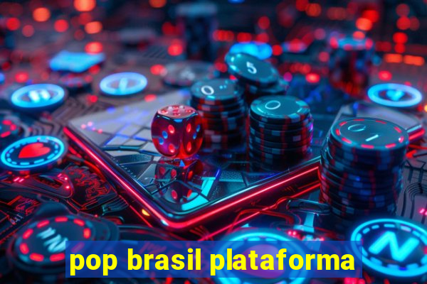 pop brasil plataforma