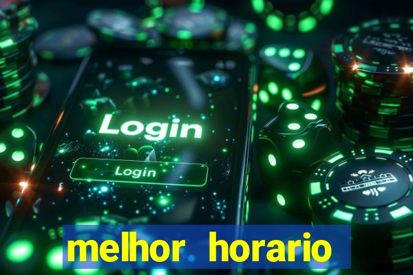 melhor horario jogar fortune tiger