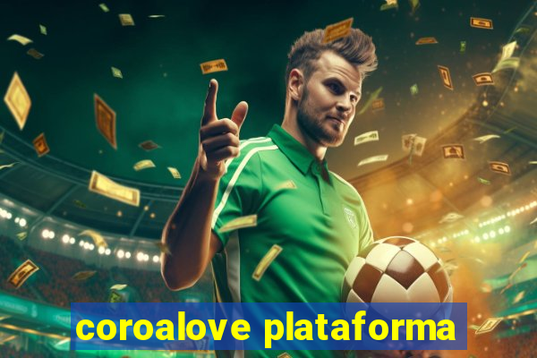 coroalove plataforma