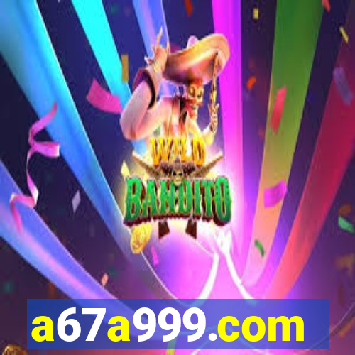 a67a999.com