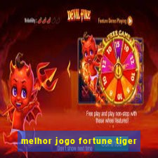 melhor jogo fortune tiger