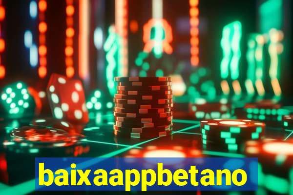 baixaappbetano