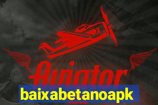 baixabetanoapk