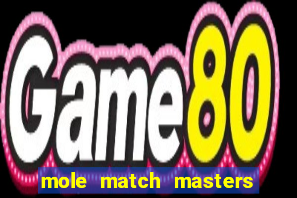 mole match masters ganha dinheiro