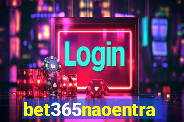 bet365naoentra