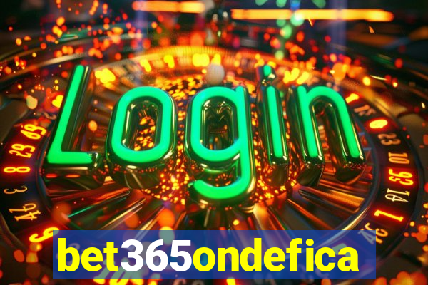 bet365ondefica