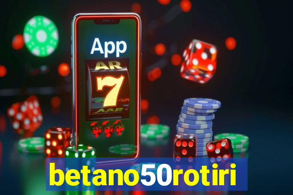 betano50rotiri