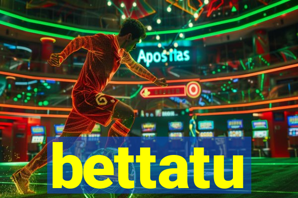 bettatu