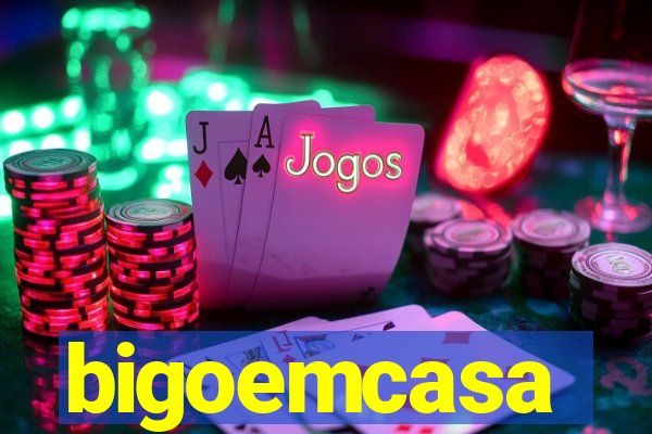 bigoemcasa