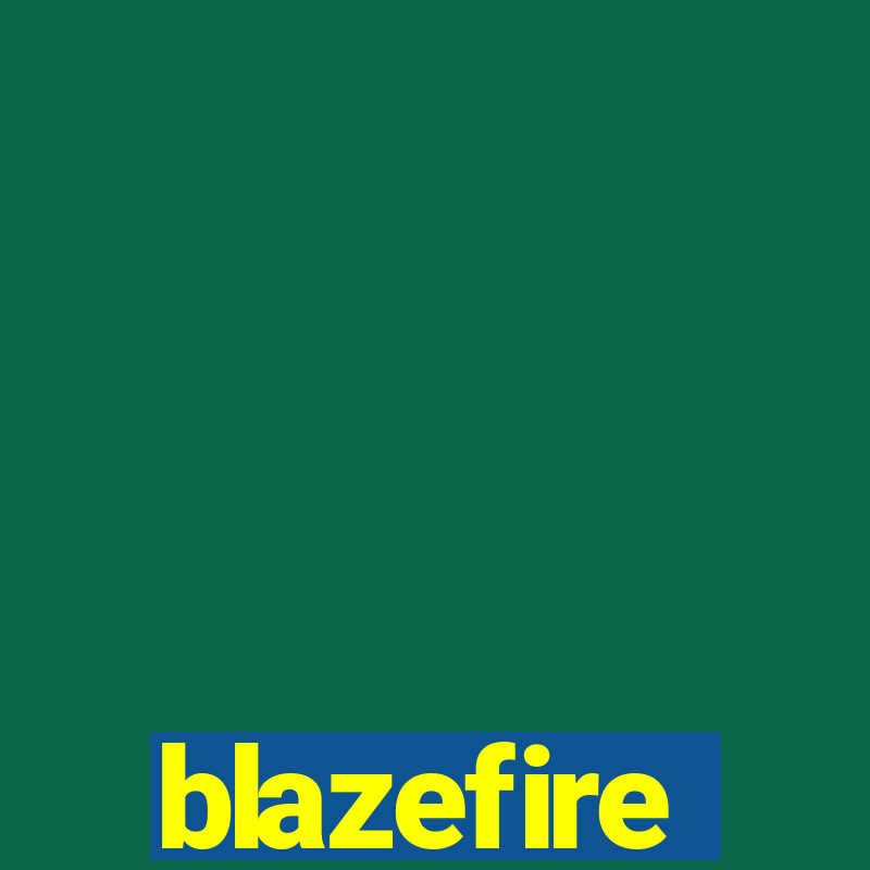 blazefire