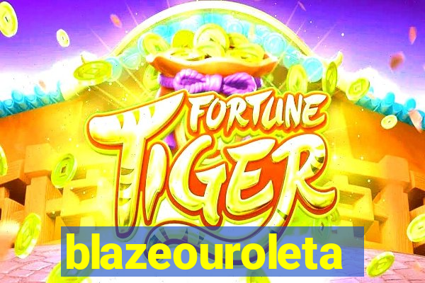 blazeouroleta