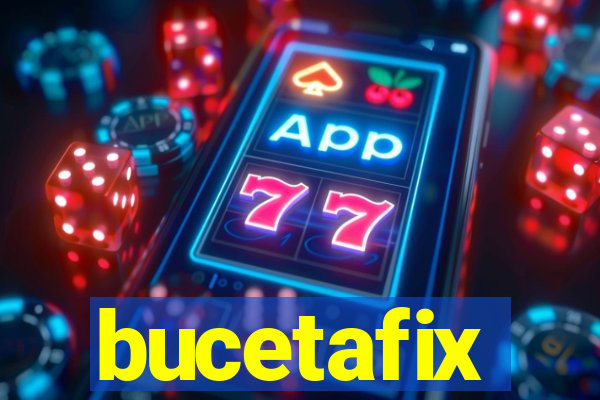 bucetafix