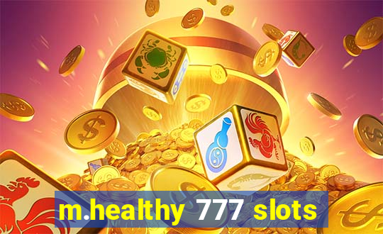 m.healthy 777 slots