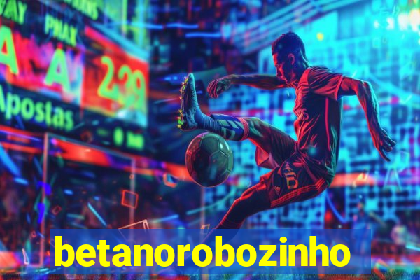 betanorobozinho