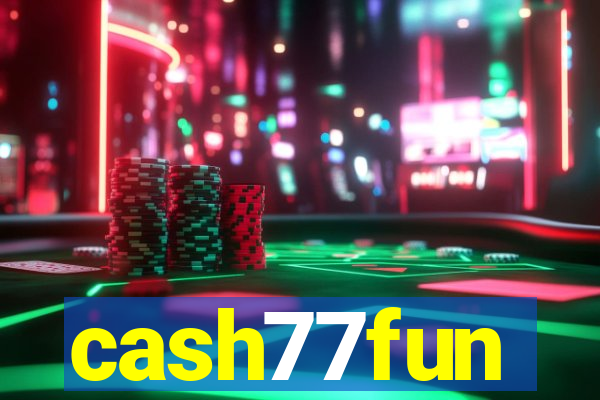 cash77fun