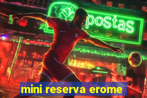 mini reserva erome