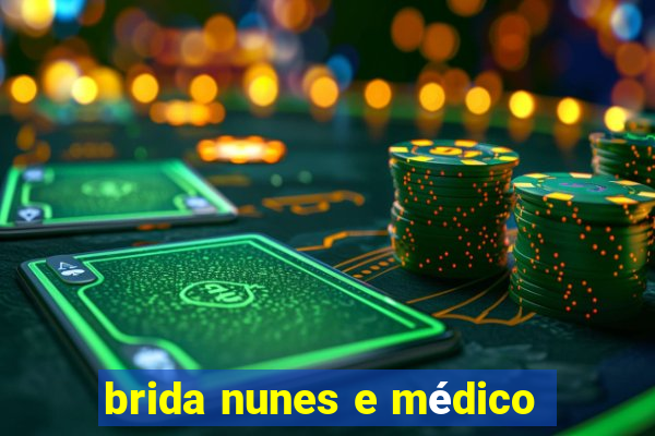 brida nunes e médico