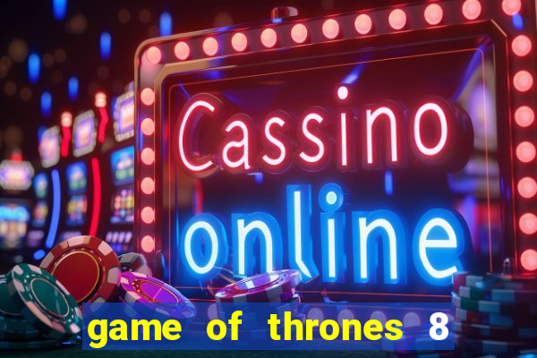 game of thrones 8 temporada torrent