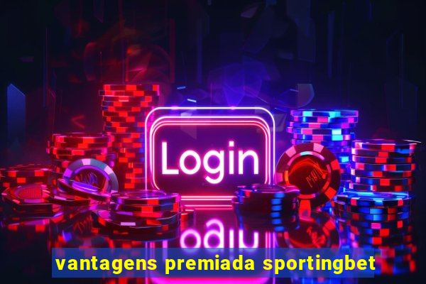 vantagens premiada sportingbet