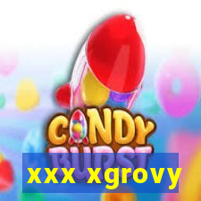 xxx xgrovy