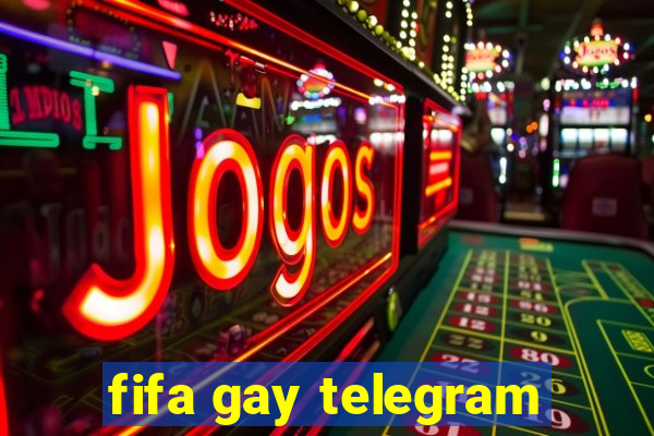 fifa gay telegram