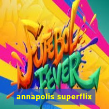 annapolis superflix