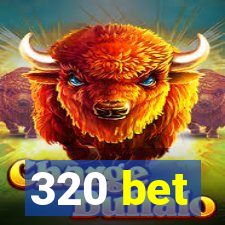 320 bet