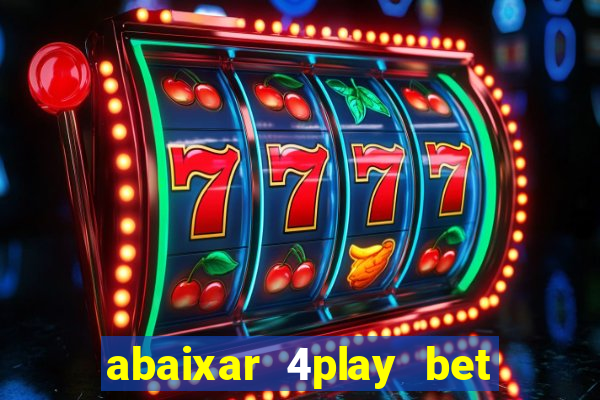 abaixar 4play bet baixar app